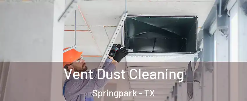 Vent Dust Cleaning Springpark - TX