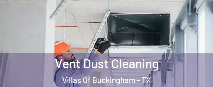 Vent Dust Cleaning Villas Of Buckingham - TX