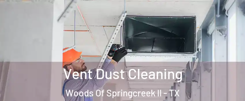 Vent Dust Cleaning Woods Of Springcreek II - TX