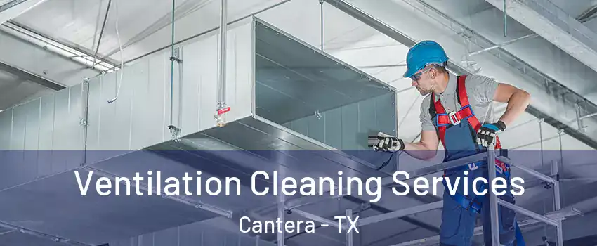 Ventilation Cleaning Services Cantera - TX