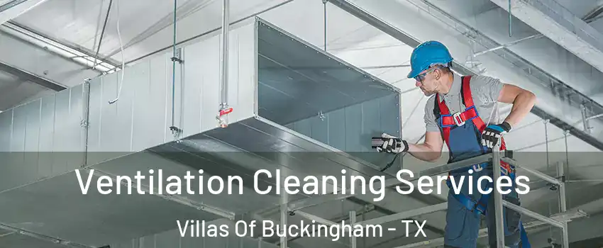 Ventilation Cleaning Services Villas Of Buckingham - TX