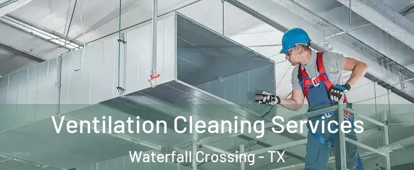 Ventilation Cleaning Services Waterfall Crossing - TX