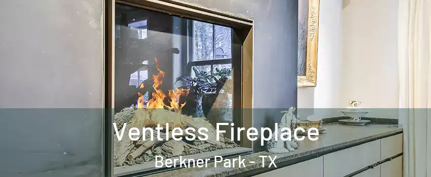 Ventless Fireplace Berkner Park - TX