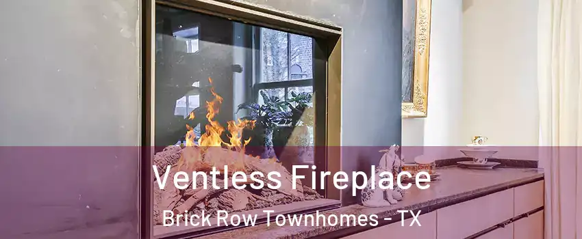 Ventless Fireplace Brick Row Townhomes - TX