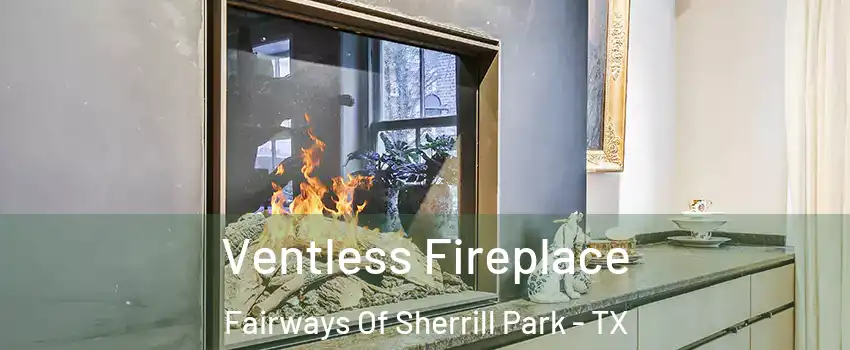 Ventless Fireplace Fairways Of Sherrill Park - TX