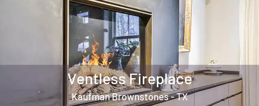 Ventless Fireplace Kaufman Brownstones - TX