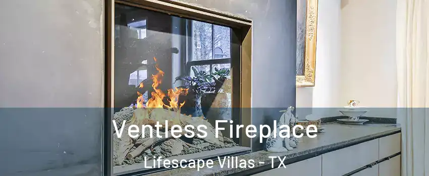 Ventless Fireplace Lifescape Villas - TX