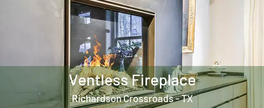 Ventless Fireplace Richardson Crossroads - TX