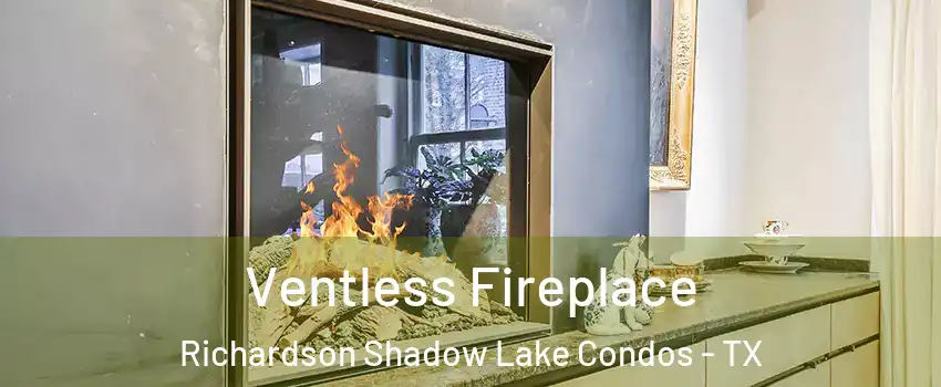 Ventless Fireplace Richardson Shadow Lake Condos - TX