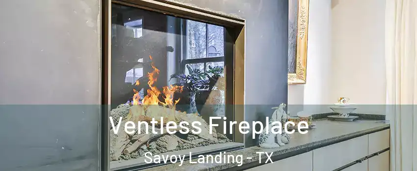 Ventless Fireplace Savoy Landing - TX