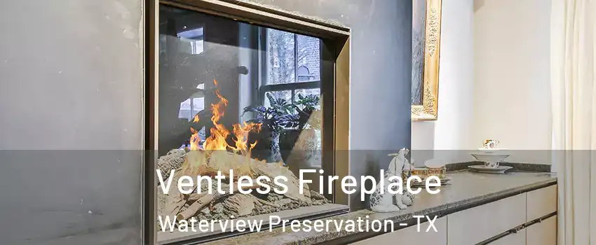 Ventless Fireplace Waterview Preservation - TX