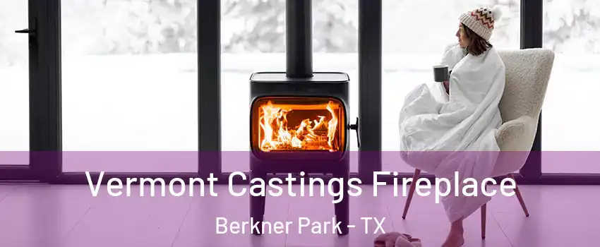 Vermont Castings Fireplace Berkner Park - TX
