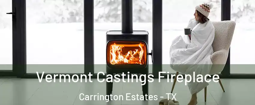 Vermont Castings Fireplace Carrington Estates - TX