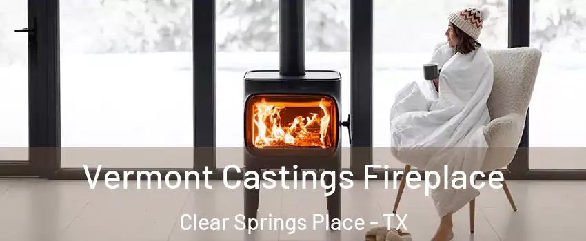 Vermont Castings Fireplace Clear Springs Place - TX