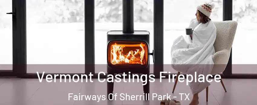 Vermont Castings Fireplace Fairways Of Sherrill Park - TX