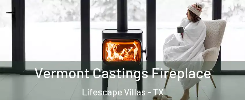 Vermont Castings Fireplace Lifescape Villas - TX