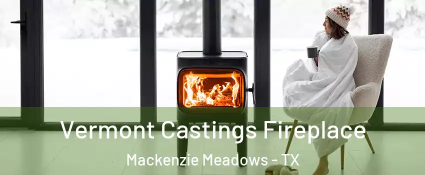 Vermont Castings Fireplace Mackenzie Meadows - TX