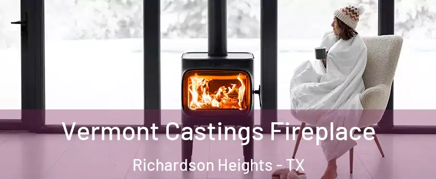 Vermont Castings Fireplace Richardson Heights - TX