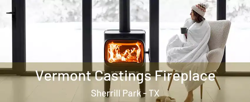Vermont Castings Fireplace Sherrill Park - TX