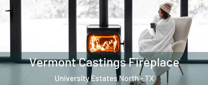Vermont Castings Fireplace University Estates North - TX