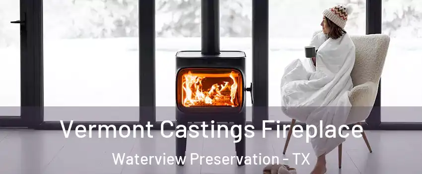 Vermont Castings Fireplace Waterview Preservation - TX