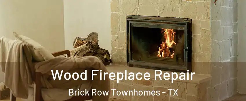 Wood Fireplace Repair Brick Row Townhomes - TX