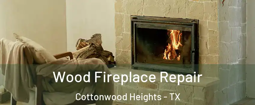 Wood Fireplace Repair Cottonwood Heights - TX