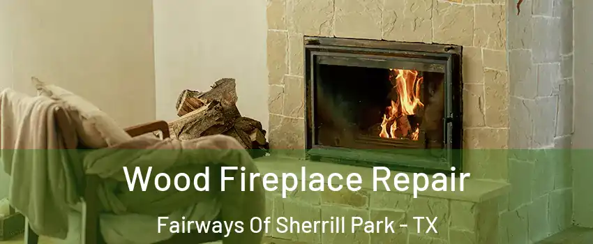 Wood Fireplace Repair Fairways Of Sherrill Park - TX