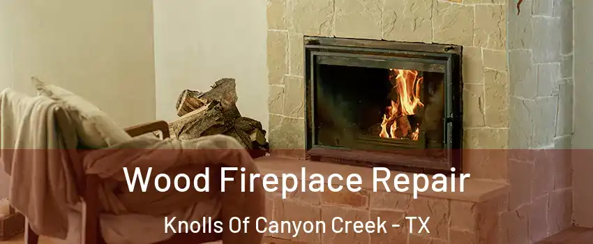 Wood Fireplace Repair Knolls Of Canyon Creek - TX