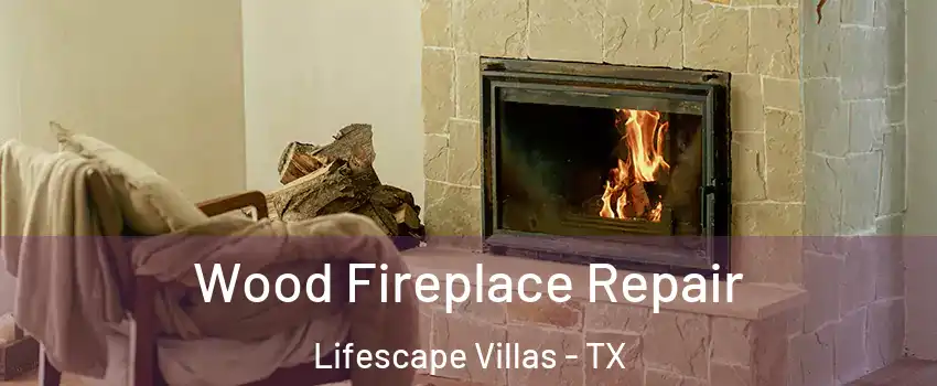 Wood Fireplace Repair Lifescape Villas - TX