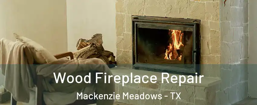 Wood Fireplace Repair Mackenzie Meadows - TX