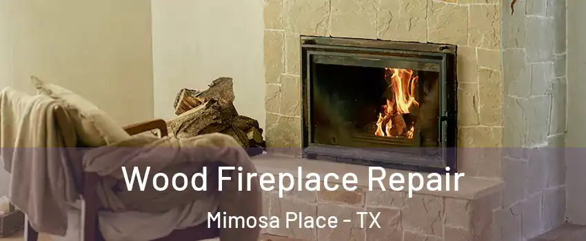 Wood Fireplace Repair Mimosa Place - TX