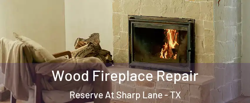Wood Fireplace Repair Reserve At Sharp Lane - TX