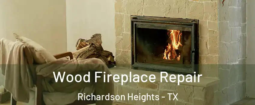 Wood Fireplace Repair Richardson Heights - TX