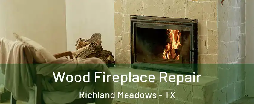 Wood Fireplace Repair Richland Meadows - TX
