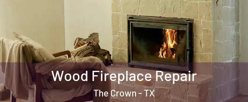 Wood Fireplace Repair The Crown - TX