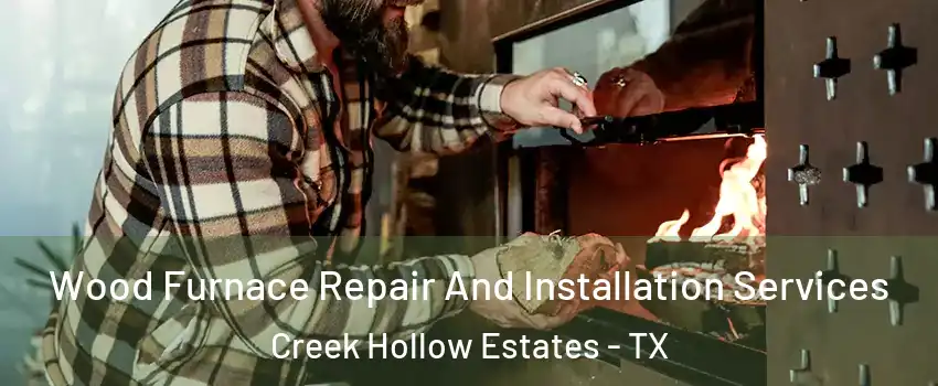 Wood Furnace Repair And Installation Services Creek Hollow Estates - TX