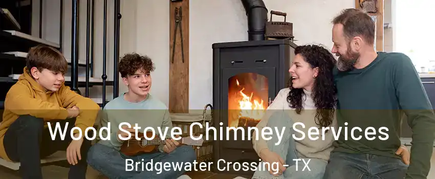 Wood Stove Chimney Services Bridgewater Crossing - TX