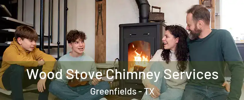 Wood Stove Chimney Services Greenfields - TX