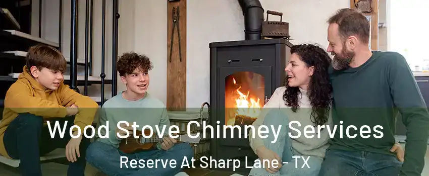 Wood Stove Chimney Services Reserve At Sharp Lane - TX