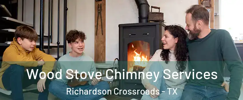 Wood Stove Chimney Services Richardson Crossroads - TX