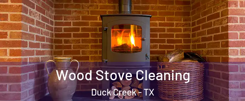 Wood Stove Cleaning Duck Creek - TX