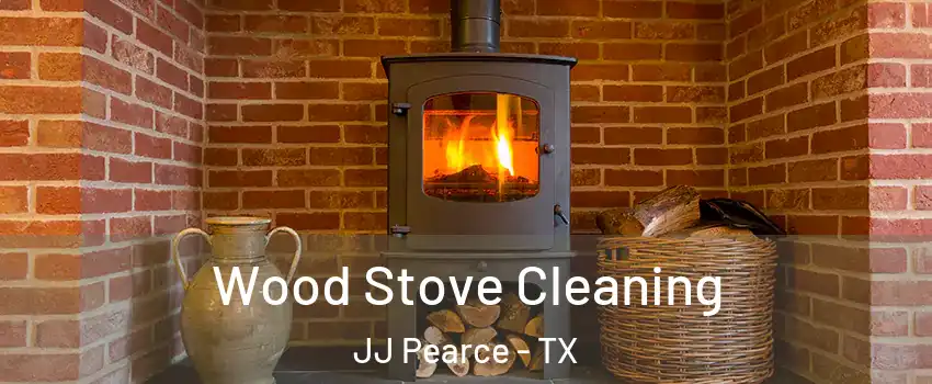 Wood Stove Cleaning JJ Pearce - TX