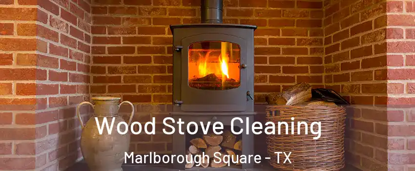 Wood Stove Cleaning Marlborough Square - TX