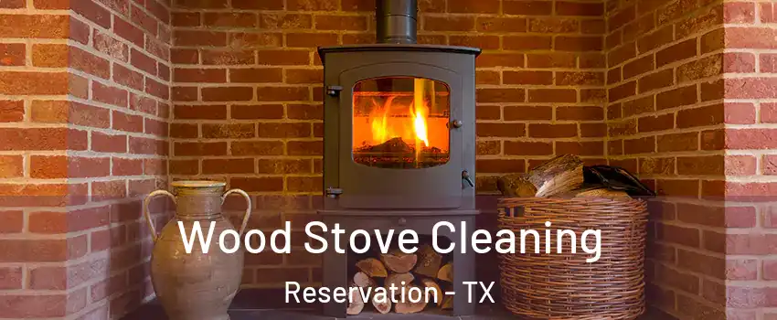 Wood Stove Cleaning Reservation - TX