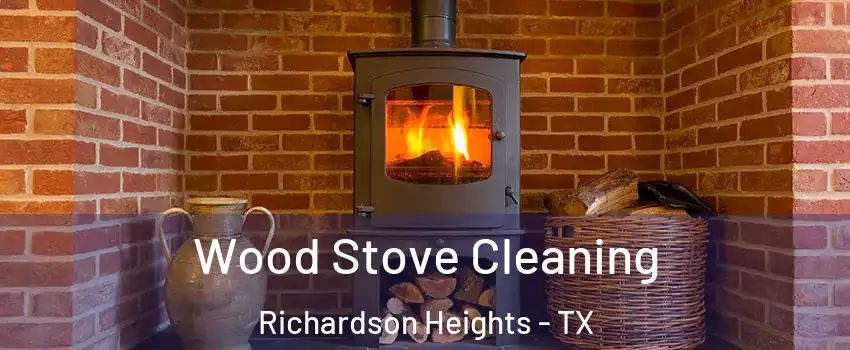 Wood Stove Cleaning Richardson Heights - TX