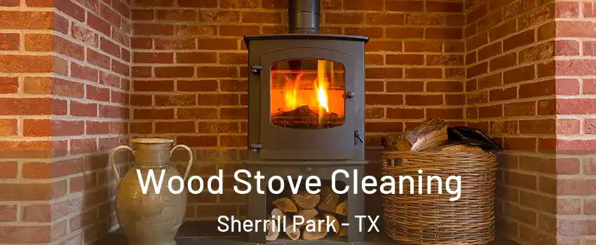 Wood Stove Cleaning Sherrill Park - TX