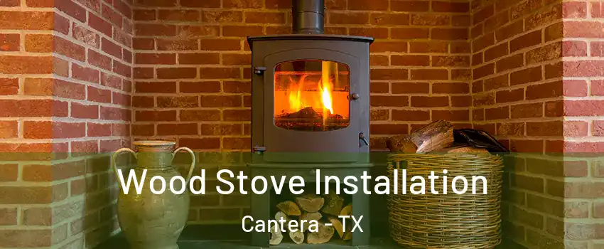 Wood Stove Installation Cantera - TX