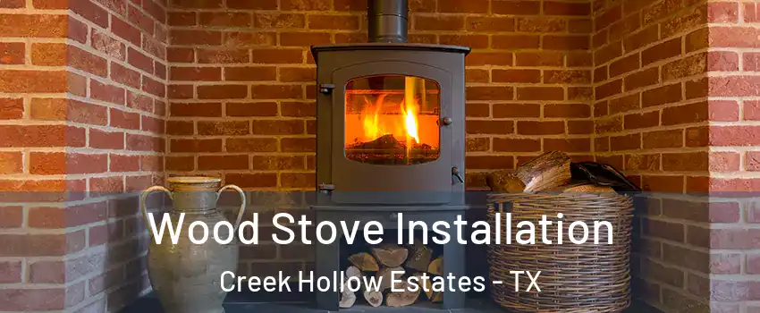 Wood Stove Installation Creek Hollow Estates - TX