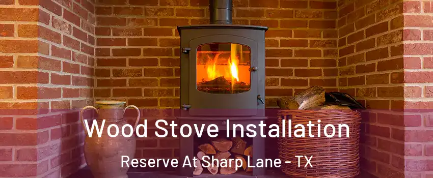 Wood Stove Installation Reserve At Sharp Lane - TX